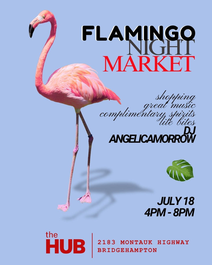 July 18, 2025, 4-8pm: THE HUB Bridgehampton - Flamingo Night Market